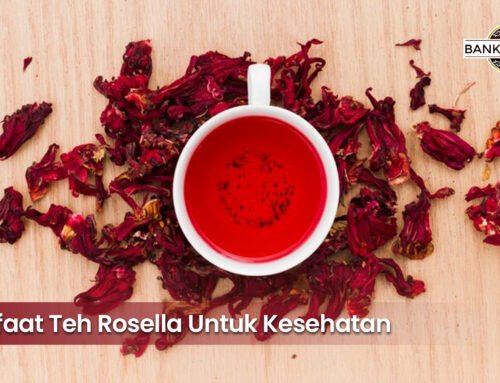 Manfaat Teh Rosella Untuk Kesehatan yang Wajib Anda Tahu