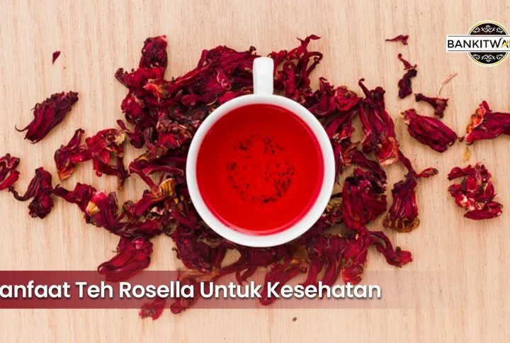 Manfaat Teh Rosella Untuk Kesehatan yang Wajib Anda Tahu